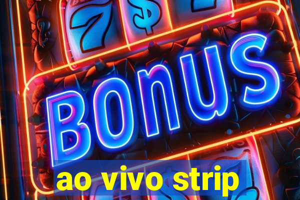 ao vivo strip